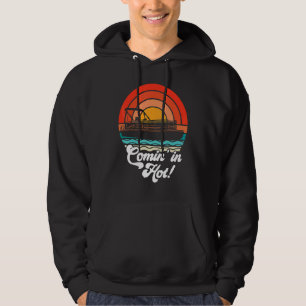 Comin In Hot  Boat Owner Pontoon Captain Lake Life Hoodie