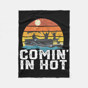 Comin In Hot Pontoon Boat Funny Boating Lake Gift Fleece Blanket