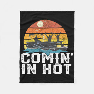 Comin In Hot Pontoon Boat Funny Boating Lake Gift  Fleece Blanket