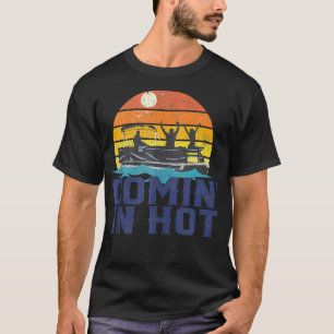 Comin In Hot Pontoon Boat Funny Boating Lake Gift T-Shirt