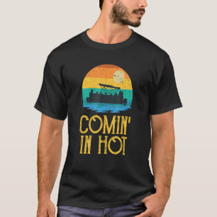 Comin In Hot Pontoon Boat Retro Pontooning Boating T-Shirt