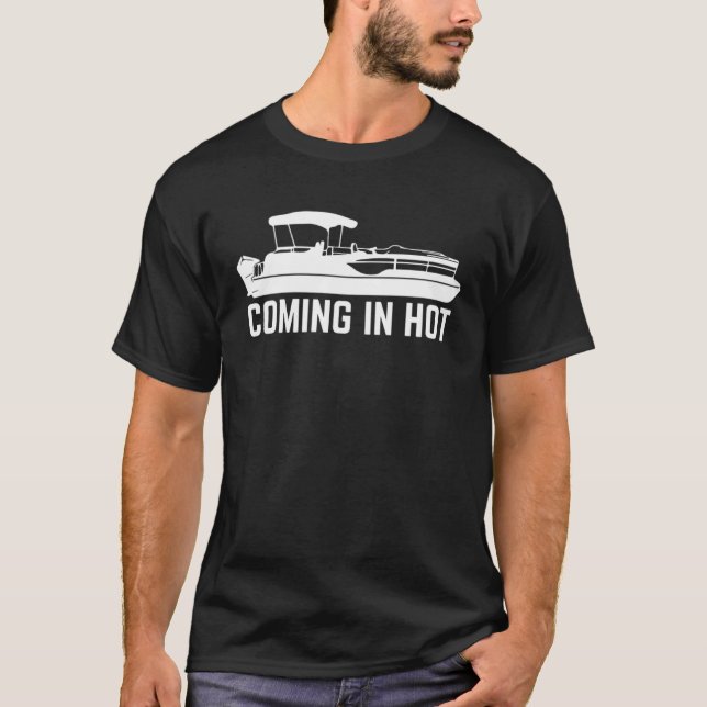 Comin In Hot  Retro Pontoon Boat River Lake Boatin T-Shirt (Front)