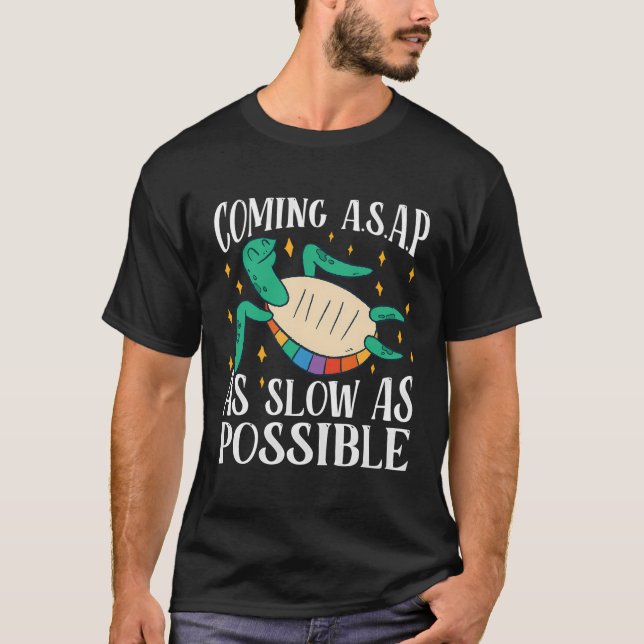 Coming Asap As Slow As Possible - Cute Funny Turtl T-Shirt (Front)