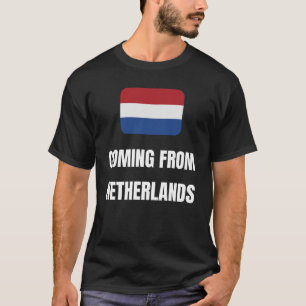 Coming from Netherlands T-Shirt