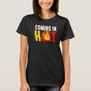 Coming In Hot Flaming Pepper Pun For Food T-Shirt