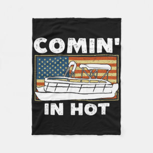 Coming In Hot Pontoon Boat Captain River Lake Boat Fleece Blanket