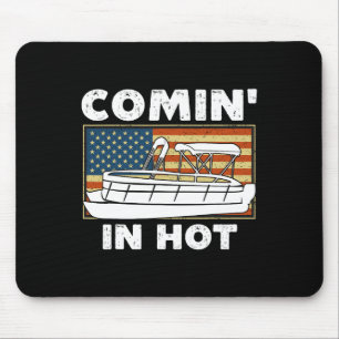 Coming In Hot Pontoon Boat Captain River Lake Boat Mouse Pad