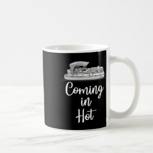 Coming In Hot Pontoon Boat Funny Boating Lake Summ Coffee Mug