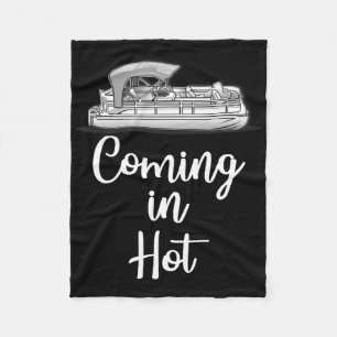 Coming In Hot Pontoon Boat Funny Boating Lake Summ Fleece Blanket