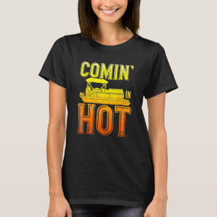Coming In Hot Pontoon Captain Queen Pontoon Boat T-Shirt