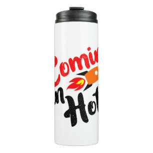 coming in hot thermal tumbler