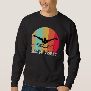 Coming Like A Shark - Fast Swimmer Sweatshirt