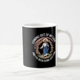 Coming Out Of My Cave And Ive Been Doing Just Fine Coffee Mug