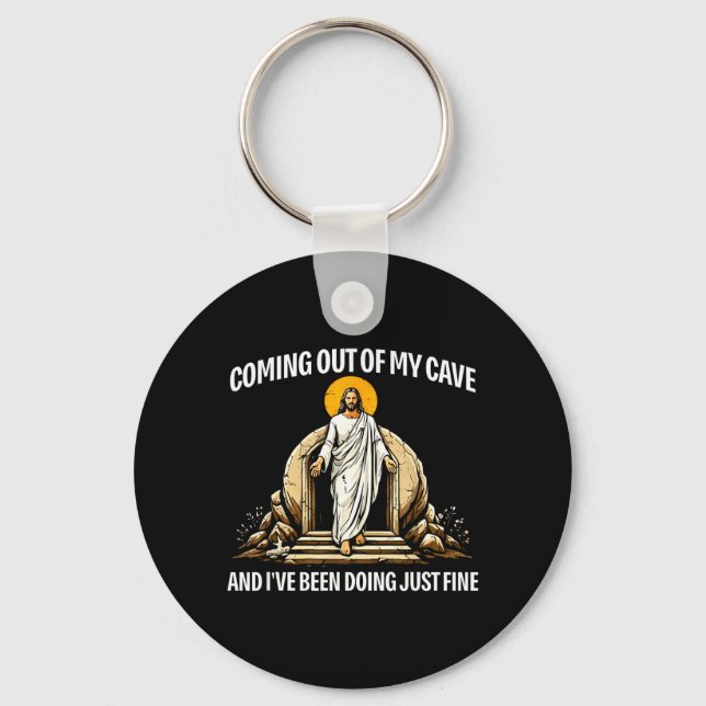 Coming Out of My Cave Easter Jesus Resurrection Key Ring (Front)
