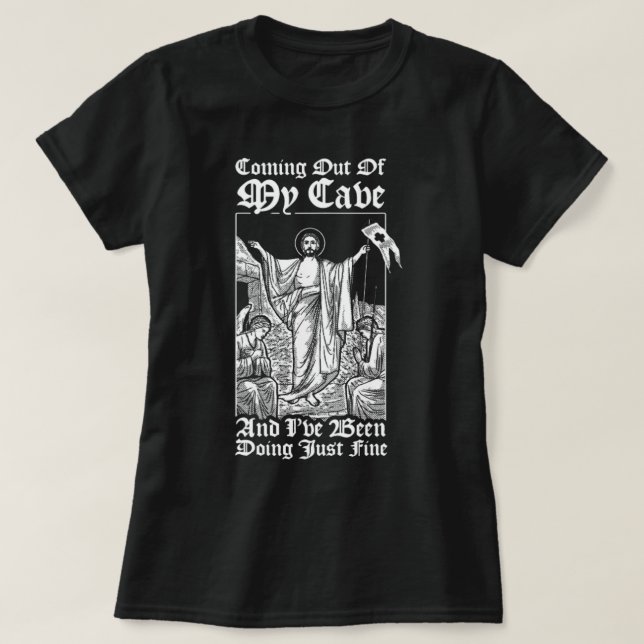 Coming Out Of My Cave Jesus Christian Jesus Meme T-Shirt (Design Front)