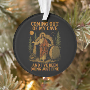 Coming Out Of My Cave Ornament