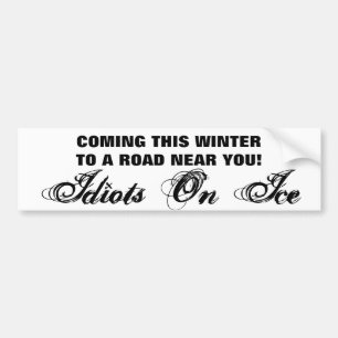 Coming This Winter - Idiots on Ice Bumper Sticker