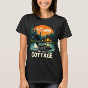 Coming to the cottage loon lake cabin nature quote T-Shirt