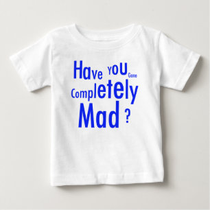 Comletely Mad Infant T-Shirt