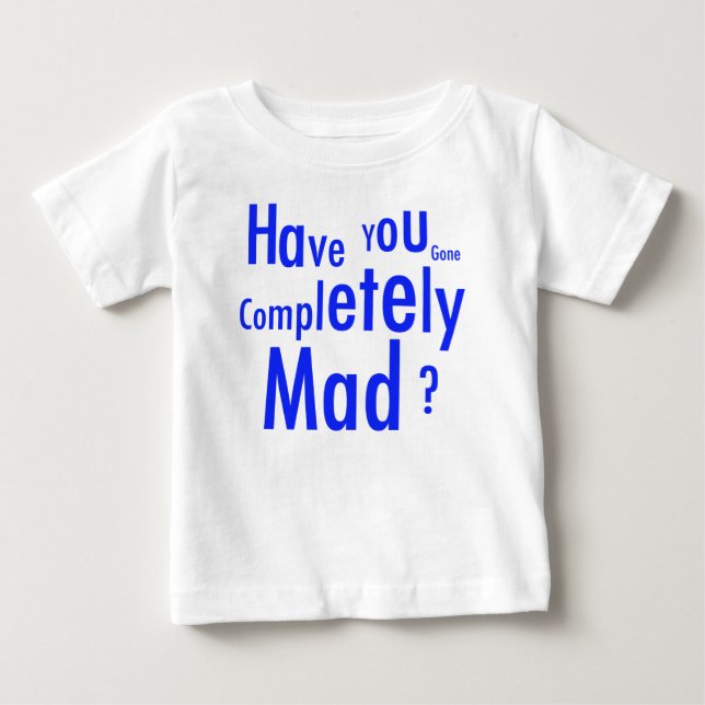 Comletely Mad Infant T-Shirt (Front)