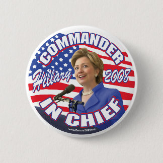 Commander In Chief Hillary 2008 Button