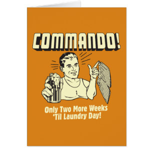 Commando: 2 Weeks Till Laundry Day