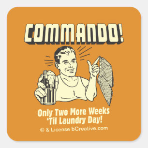 Commando: 2 Weeks Till Laundry Day Square Sticker