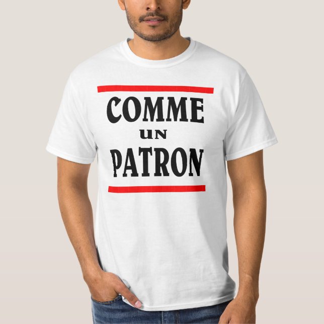 COMME UN PATRON. Like a BOSS in french. T-Shirt (Front)