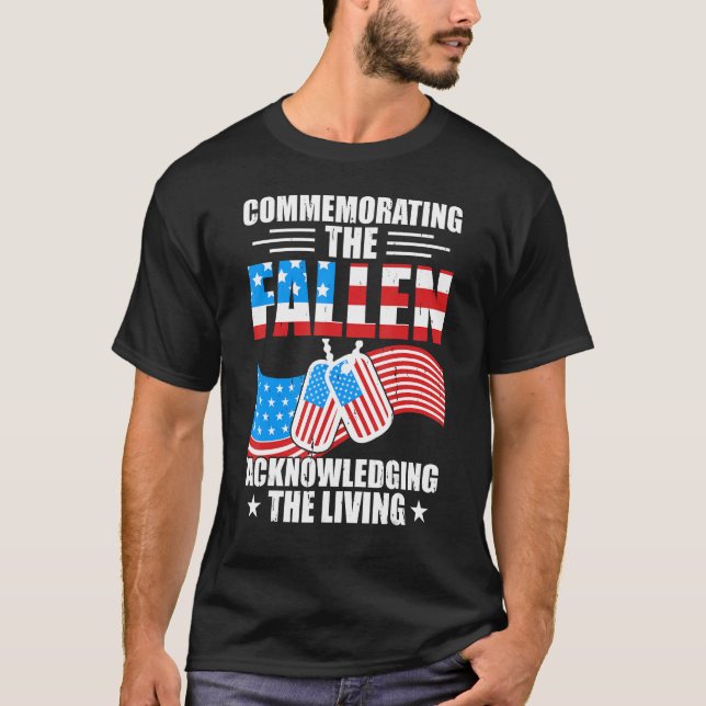 Commemorating The Fallen Acknowledging The Living  T-Shirt (Front)