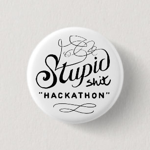 Commemorative Stupid Hackathon Button