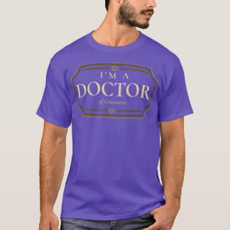 Commerce Doctorate Degree PhD Graduation Gift T-Shirt