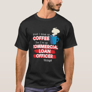 Commercial Loan Officer and Coffee  Appreciation T-Shirt