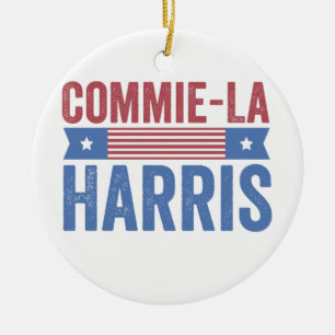 Commie-La Harris 2024 Funny Anti Kamala Harris Ceramic Ornament