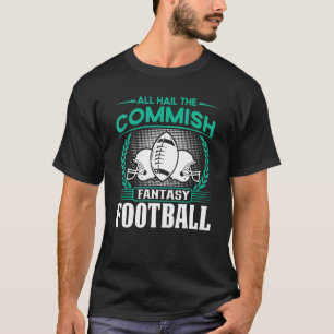 Commissioner Fantasy Football Commish Quote Pun T-Shirt