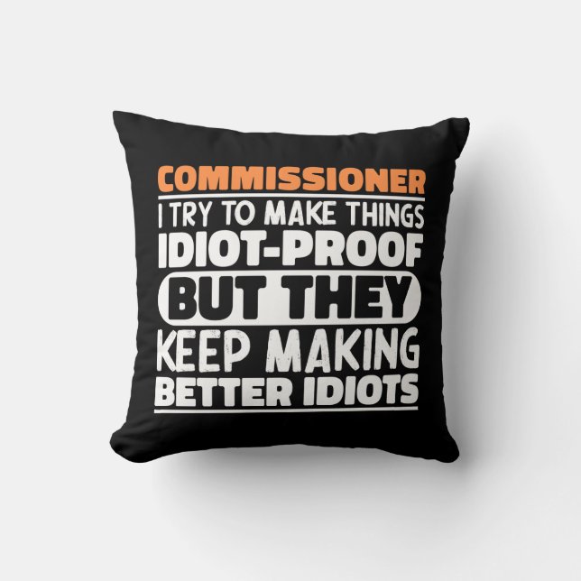 Commissioner I Try To Make Things Funny Sayings  Cushion (Front)