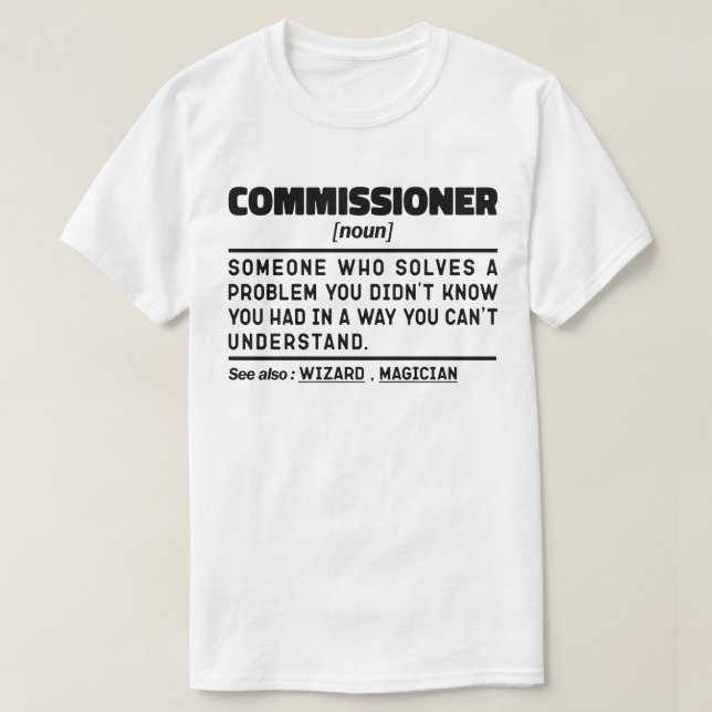 Commissioner Noun Professional Worker Funny Saying T-Shirt (Design Front)