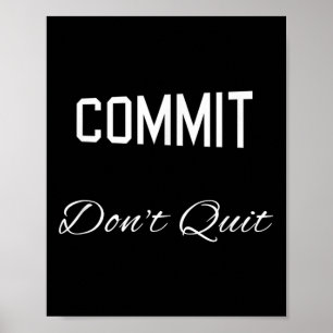 Commit Dont Quit Motivational Novelty  Poster