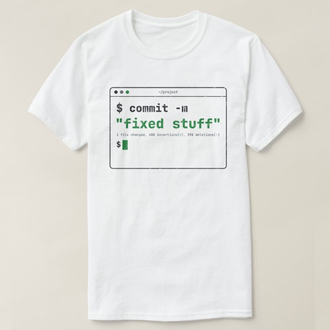 Commit Message Fixed Stuff Funny Developer Shirt (Design Front)