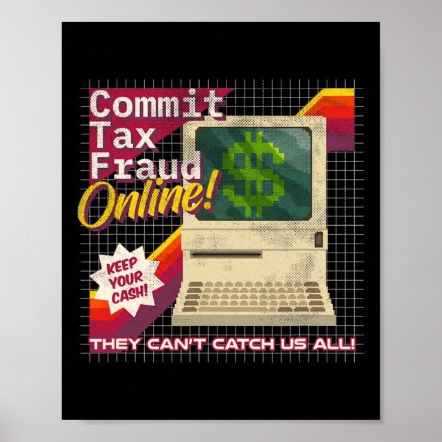 Commit Tax Fraud Online! Distressed Retro Video Ga Poster (Front)