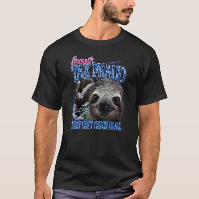 Commit Tax Fraud Retro Bootleg Rap Sloth Streetwea T-Shirt (Front)