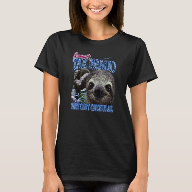 Commit Tax Fraud Retro Bootleg Rap Sloth Streetwea T-Shirt (Front)