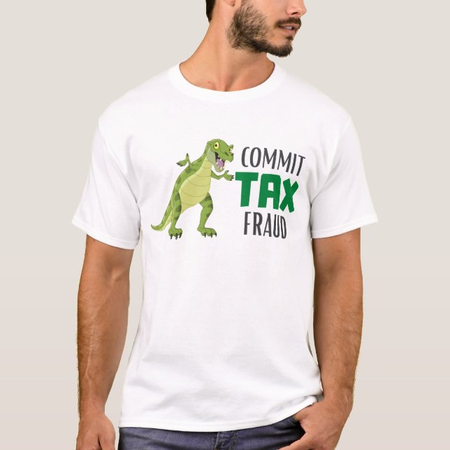 Commit Tax Fraud T-Shirt (Front)