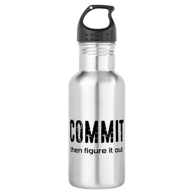 Commit Then Figure It Out 532 Ml Water Bottle (Front)