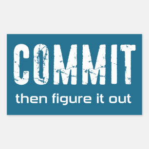 Commit Then Figure It Out Rectangular Sticker