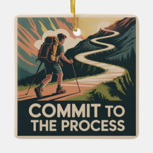 Commit To The Process Ceramic Ornament
