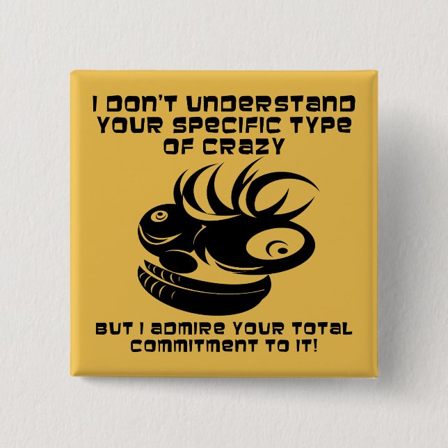 Commitment to Crazy Funny Button Badge Pin (Front)
