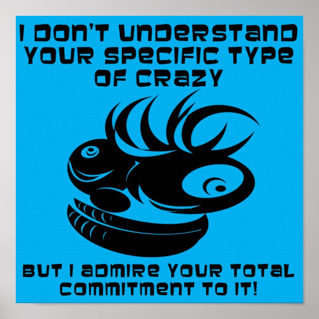 Commitment to Crazy Funny Poster Sign (Front)