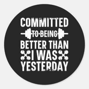 Committed To Being Better Than I Was Yesterday Bod Classic Round Sticker