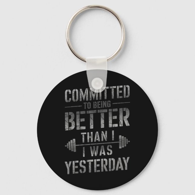 Committed To Being Better Than I Was Yesterday Tee Key Ring (Front)