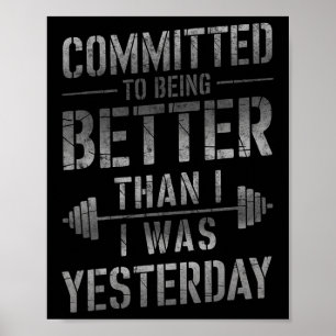 Committed To Being Better Than I Was Yesterday Tee Poster